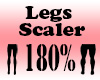 Legs 180% Scaler