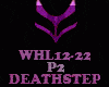 DEATHSTEP-WHL12-22-P2