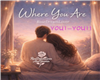 WHERE YOU ARE