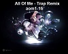 All Of Me - Trap Remix