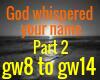 God whsipered your name