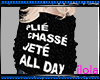 PLIE CHASSE JETE ALL DAY