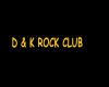 D & K ROCK CLUB