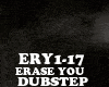 DUBSTEP - ERASE YOU