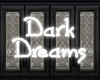 ~ Dark Dreams ~