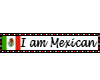 I am Mexican