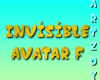 ! Invisible Avatar F