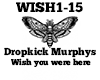 Dropkick Wish you were