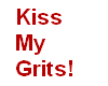 *EK*Kiss My Grits!