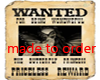 wanted.. made to order