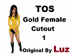 TOS Gold Female Cutout
