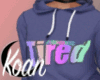 K^^. Always Tired Hoodie