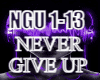 NEVER GIVE UP