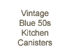 Vintage Blue Canisters