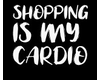 Shopping is my cardio