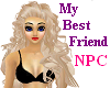 ! My Best Friend NPC !!!