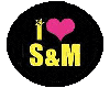 I love S&M
