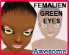 Femalien Green Eyes