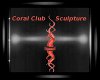 Coral Club Sculpture