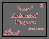 "Love" Animated Triggers