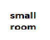 Small Room