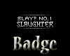 -X- Slaughter Badge