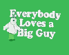 every budy lvs a big guy