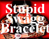~IM StupidSwagg Bracelet