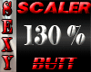 SEXY SCALER 130% BUTT