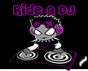Ride a DJ