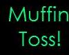Muffin Toss