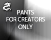 !S! PANTS CREATORS ONLY
