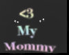 <3 my mommy Kids T