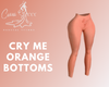 Cry Me Orange Bottoms
