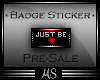 CQ| Just Be Badge