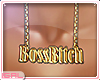 ► BossBitch ...