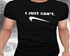 *TK* Just Can't Shirt