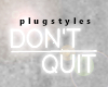 Don't Quit Neon Sign