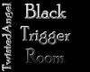 lTl Black Trigger Room