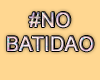 MA #NoBatidao