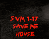 HOUSE-SAVE ME