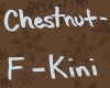 ♡ Chestnut  F Kini ♡