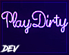 !D Play Dirty Neon