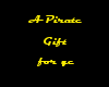 A Pirate Gift.