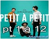 petit à petit -arcadian