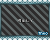 [T] Silly