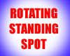 Rotating Standing Spot