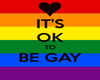 It's ok to be Gay