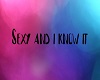 Sexy and i know it song