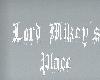 Lord Mikey's Place sign